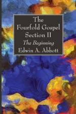 Fourfold Gospel; Section II af Edwin A Abbott