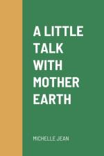 Little Talk with Mother Earth af Michelle Jean