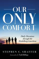 Our Only Comfort af Stephen C Shaffer