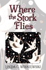 Where the Stork Flies af Linda C Wisniewski