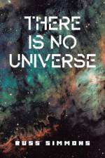 There Is No Universe af Russ Simmons