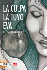 La culpa la tuvo Eva af Alicia Dominguez Perez