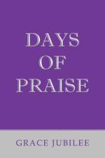 Days of Praise af Grace Jubilee