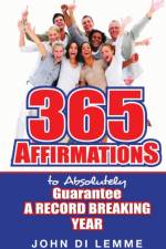 365 Affirmations to Absolutely Guarantee a Record-Breaking Year af John Di Lemme