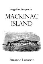 Angelina Escapes to Mackinac Island af Suzanne Locascio