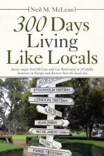 300 Days Living Like Locals af Neil M McLean