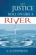 Let Justice Roll On Like a River af Co Stephens