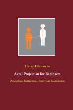 Astral Projection for Beginners af Harry Eilenstein