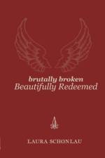 Brutally Broken Beautifully Redeemed af Schonlau Laura Schonlau