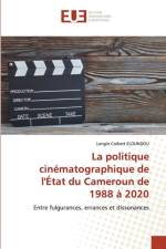 La politique cinematographique de l'Etat du Cameroun de 1988 a 2020 af ELOUNDOU Longin Colbert ELOUNDOU