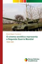 O cinema sovietico representa a Segunda Guerra Mundial af Franciscon Moises Wagner Franciscon