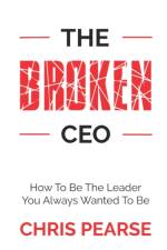 The Broken CEO af Chris Pearse