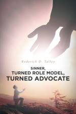Sinner, Turned Role Model, Turned Advocate af Roderick D Talley