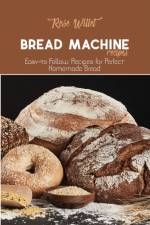 Bread Machine Recipes af Rose Willet