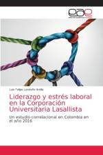 Liderazgo y estres laboral en la Corporacion Universitaria Lasallista af Londono Ardila Luis Felipe Londono Ardila