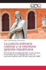 La justicia ordinaria colonial y la intentona golpista republicana af Menacho Carhuamaca Jaime David Menacho Carhuamaca