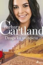Droga ku szczęściu - Ponadczasowe historie miłosne Barbary Cartland af Barbara Cartland
