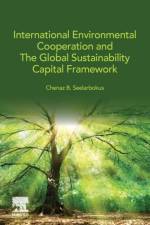 International Environmental Cooperation and The Global Sustainability Capital Framework af Chenaz B. (Associate Professor of Public Administration Seelarbokus