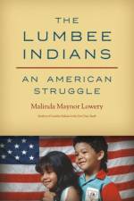 The Lumbee Indians af Malinda Maynor Lowery