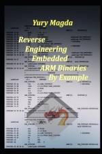 Reverse Engineering Embedded ARM Binaries By Example af Yury Magda