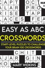 Easy as ABC Crosswords Start-Level Puzzles To Challenge Your Brain 100 Crosswords af Mary Widkins
