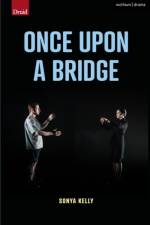 Once Upon a Bridge af Sonya Kelly