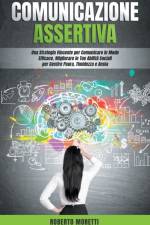 Comunicazione Assertiva af Roberto Moretti