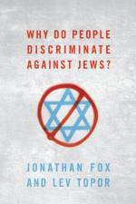 Why Do People Discriminate against Jews? af Jonathan (Yehuda Avner Professor of Religion and Politics Fox