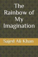 Rainbow of My Imagination af Sajed Ali Khan