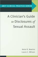 A Clinician's Guide to Disclosures of Sexual Assault af Amie R. (Assistant Professor Newins