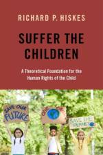 Suffer the Children af Richard P. (Emeritus Professor of Political Science and Human Rights Hiskes