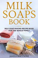 Milk Soaps Book af Janela Maccsone