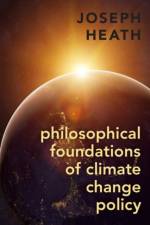 Philosophical Foundations of Climate Change Policy af Joseph (Professor Heath