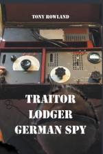 Traitor Lodger German Spy af Rowland Tony Rowland