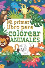 Mi Primer Libro Para Colorear Animales af dalimo lorin dalimo