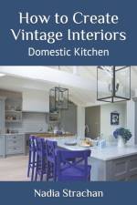 How to Create Vintage Interiors af Nadia Strachan