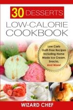 30 Desserts Low-Calorie Cookbook af Wizard Chef