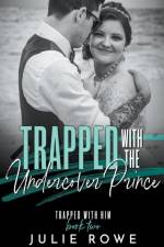 Trapped with the Undercover Prince af Rowe Julie Rowe