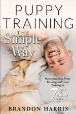 Puppy Training the Simple Way af Brandon Harris