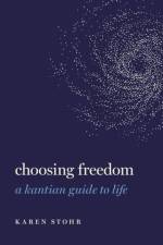 Choosing Freedom af Karen (Ryan Family Professor of Metaphysics and Moral Philosophy Stohr