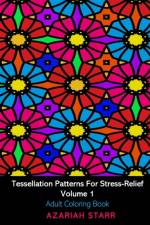 Tessellation Patterns For Stress-Relief Volume 1 af Azariah Starr