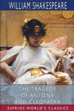 The Tragedy of Antony and Cleopatra (Esprios Classics) af William Shakespeare