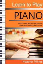 Learn to Play Piano af Heather Milnes