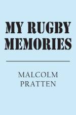 My Rugby Memories af Malcolm Pratten