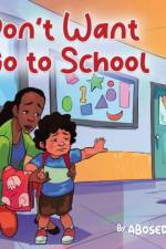 I Don't Want to Go to School