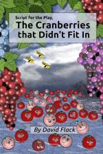 Script for the play, The Cranberries that Didn't Fit In af David Flack
