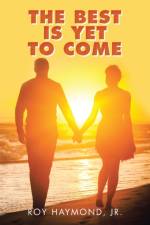 Best Is yet to Come af Haymond Jr. Roy Haymond Jr.