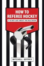 How to Referee Hockey af Jeffrey Mitchell Jeffrey