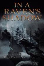In a Raven's Shadow af Browning Peter Browning