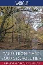 Tales from Many Sources, Volume V (Esprios Classics) af Various